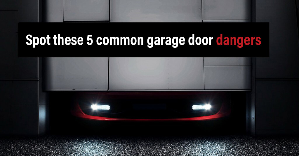 Spot these 5 common garage door dangers